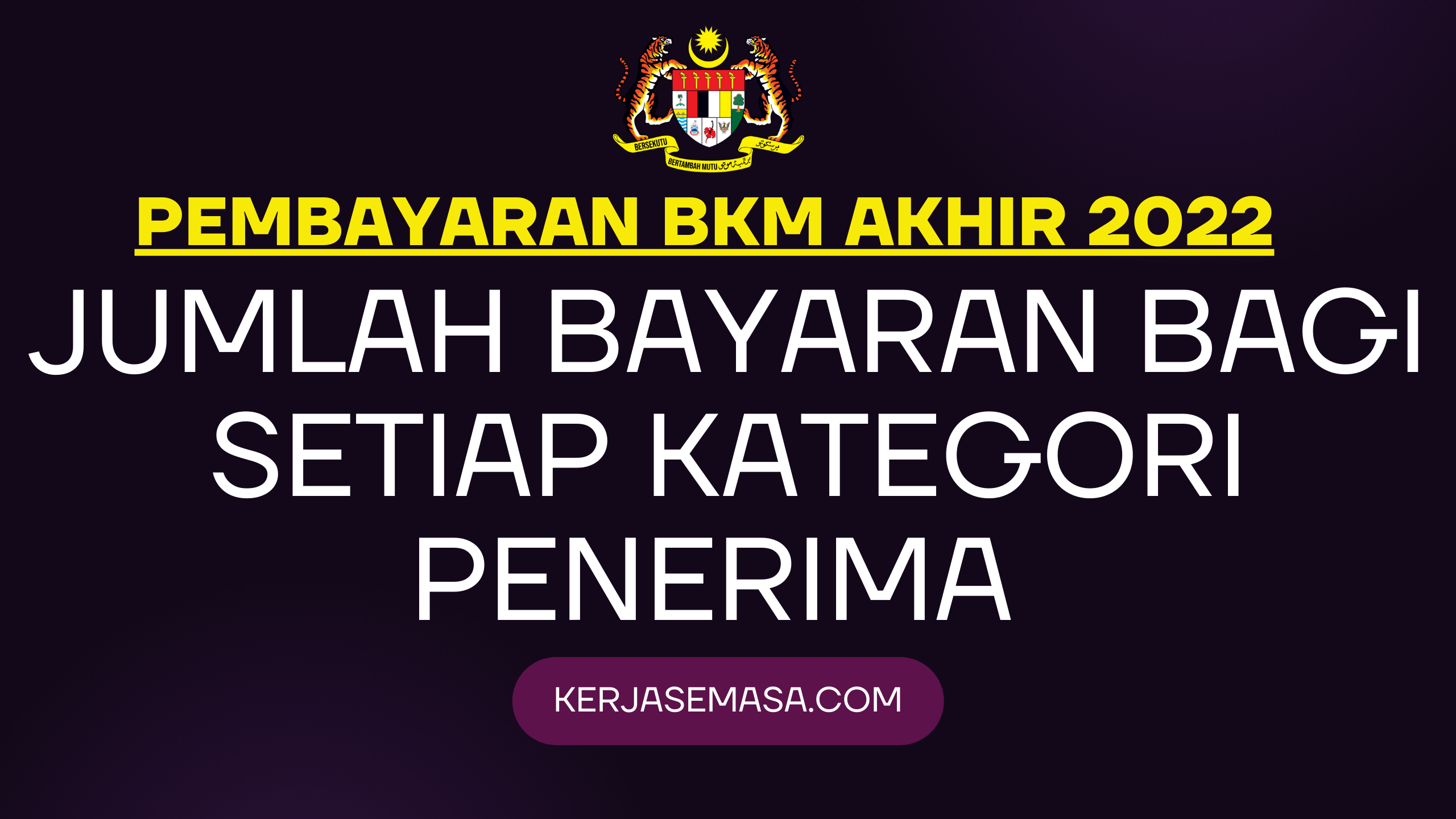 BKM Akhir 2022 : Bayaran Bagi Setiap Kategori Penerima